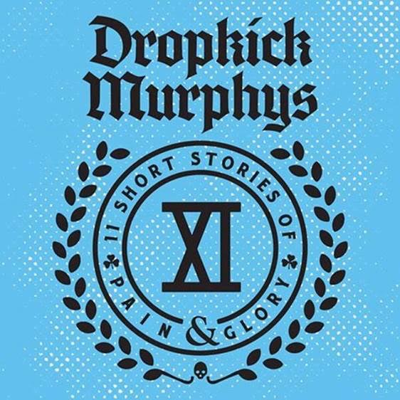 Dropkick Murphys ’11 Short Stories Of Pain & Glor’. Nuovo album a Gennaio per Born & Bread