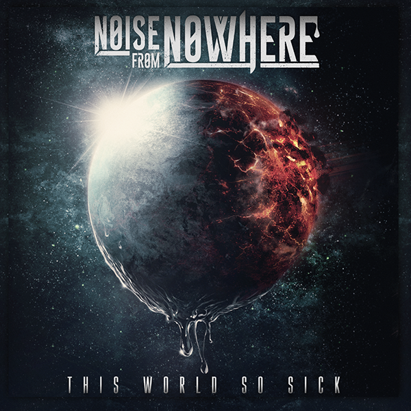 Noise From Nowhere ‘This World So Sick’