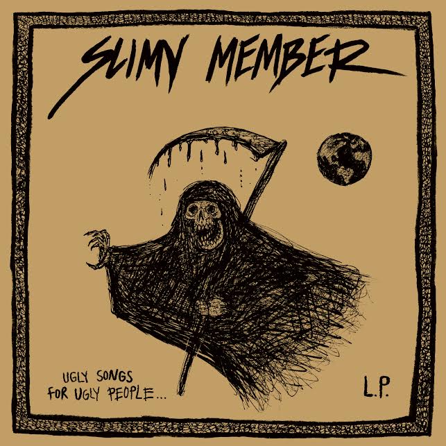 Slimy Member ‘Ugly Music For Ugly People’