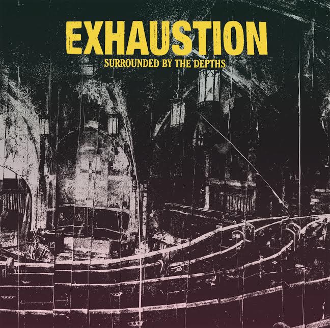 Exhaustion ‘Surrounded By Depths’