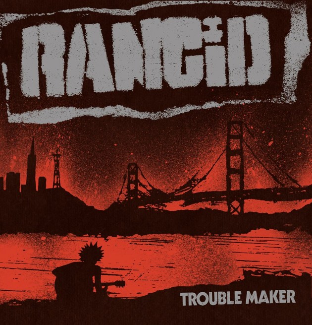 Rancid ‘Trouble Maker’