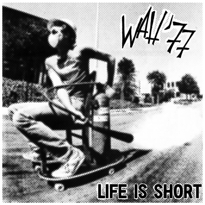 Wah’77 ‘Life Is Short’
