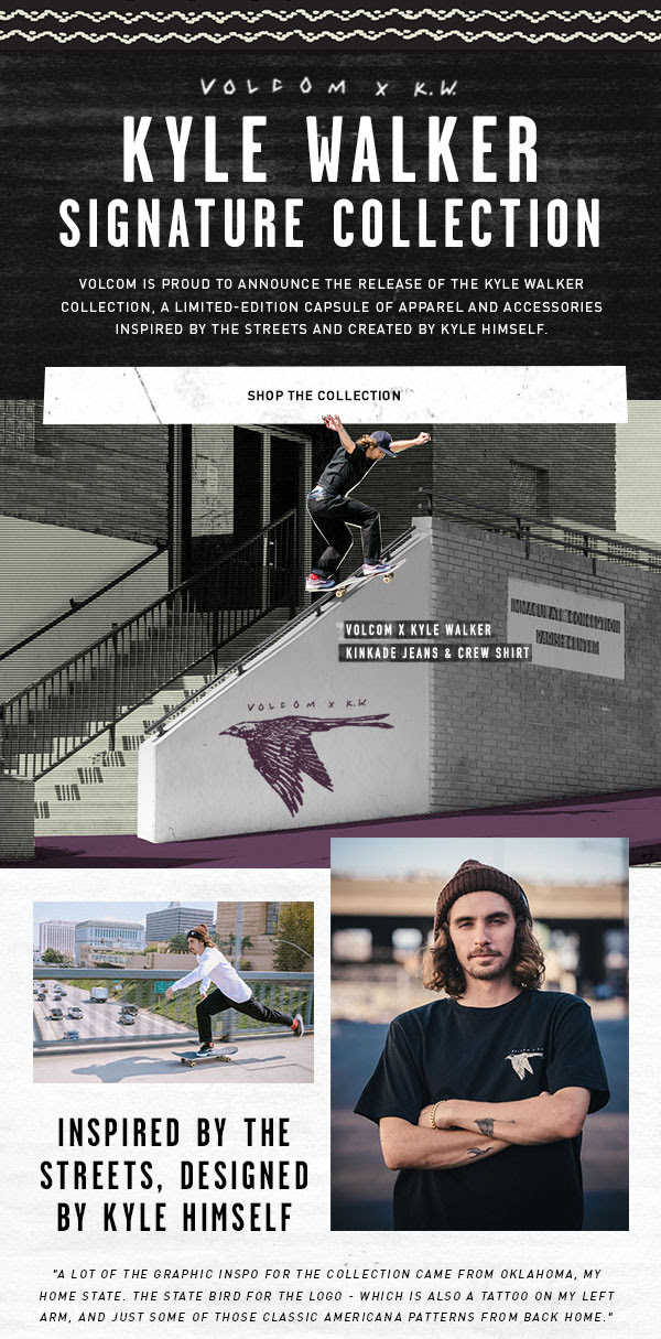 Volcom presents: the Kyle Walker Signature Collection