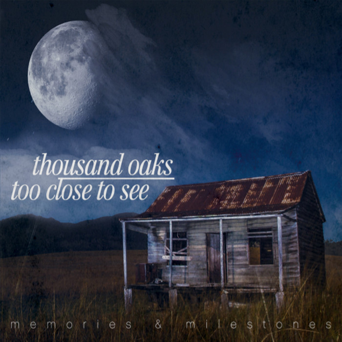 Too Close To See & Thousand Oaks ‘Memories & Milestones’ / split