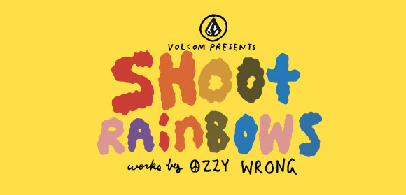 Volcom / Shoot Rainbows by Ozzy Wrong