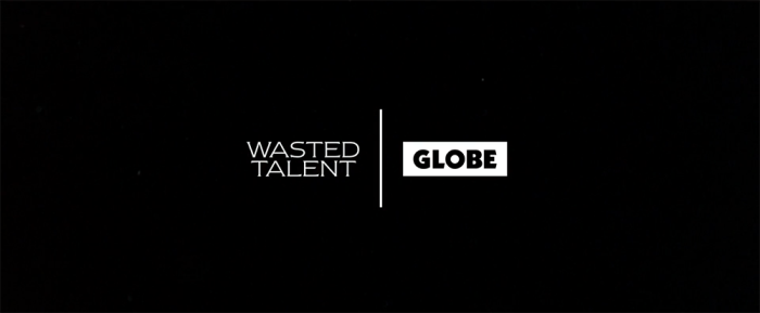 Globe x Wasted Talent