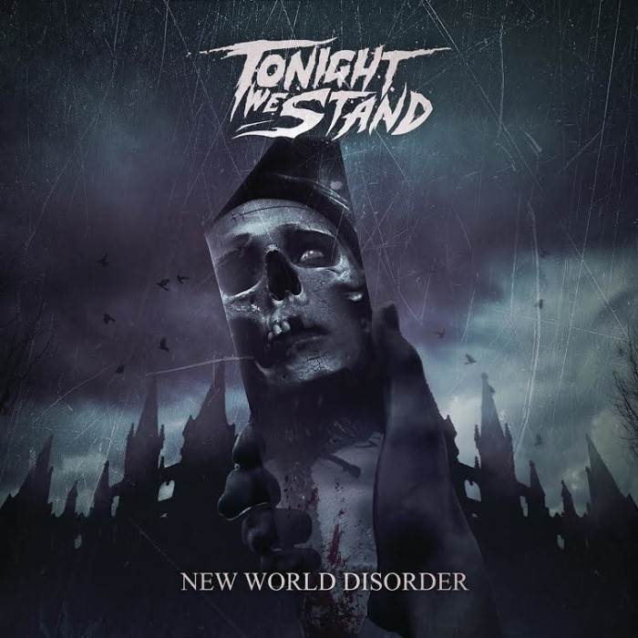 Tonight We Stand ‘New World Disorder’