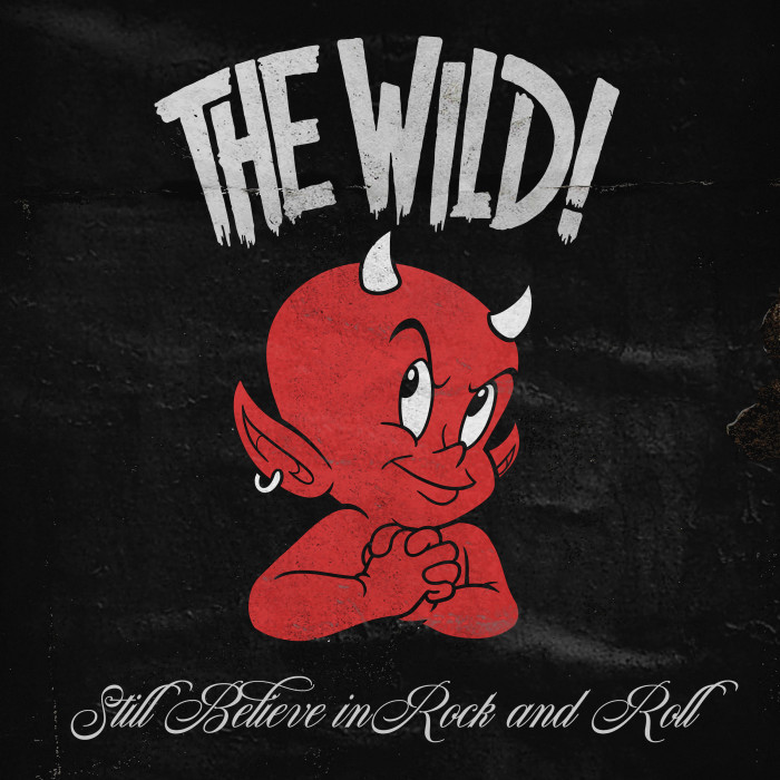 The Wild! ‘Still Believe In Rock And Roll’