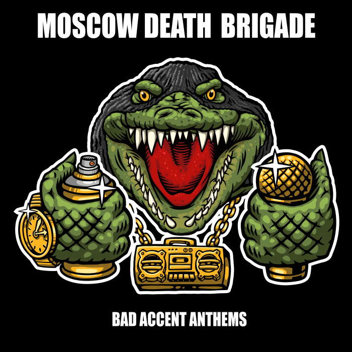 Moscow Death Brigade ‘Bad Accent Anthems’