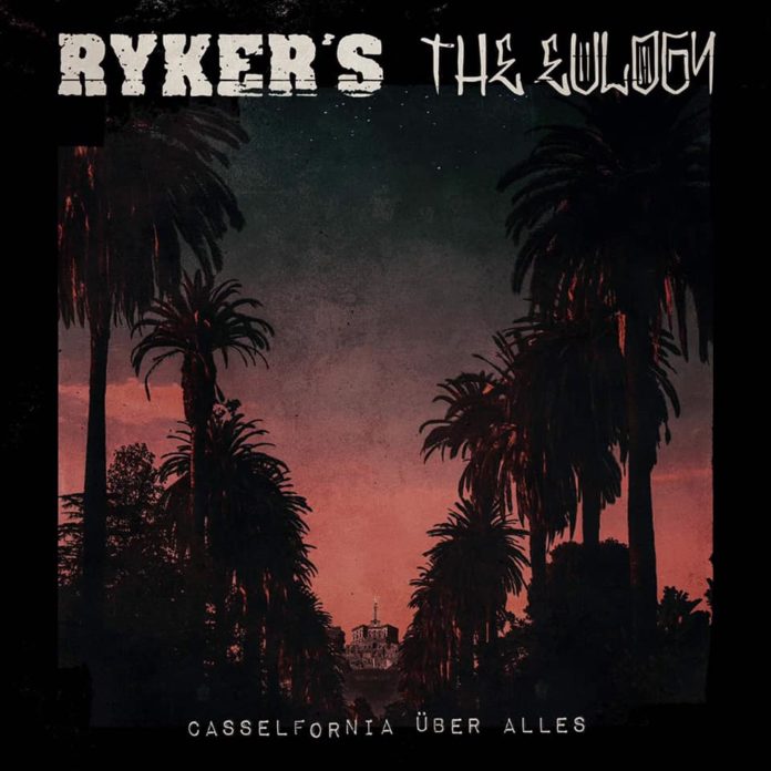 RYKER’S/THE EULOGY ‘CASSELFORNIA UBER ALLES’
