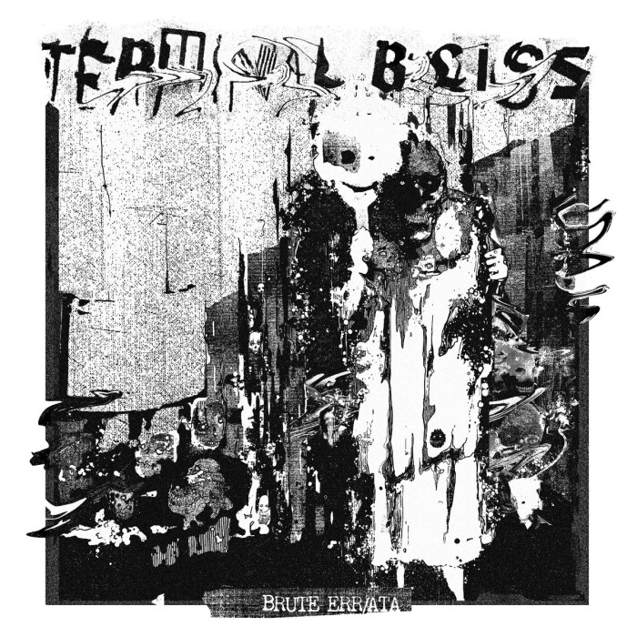 TERMINAL BLISS ‘BRUTE ERR/ATA’