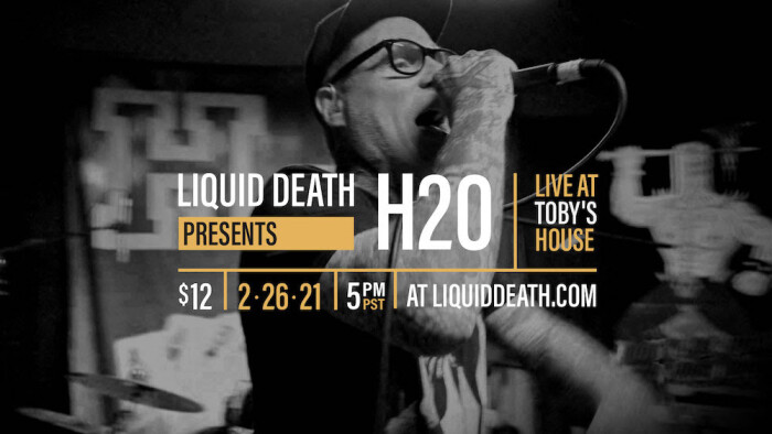 H2O + LIQUID DEATH TEAM UP FOR ‘LIVE AT TOBY’S HOUSE’ PERFORMANCE