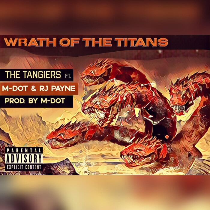 [Single] The Tangiers ft. M-Dot & RJ Payne ‘Wrath Of The Titans’ prod. by M-Dot