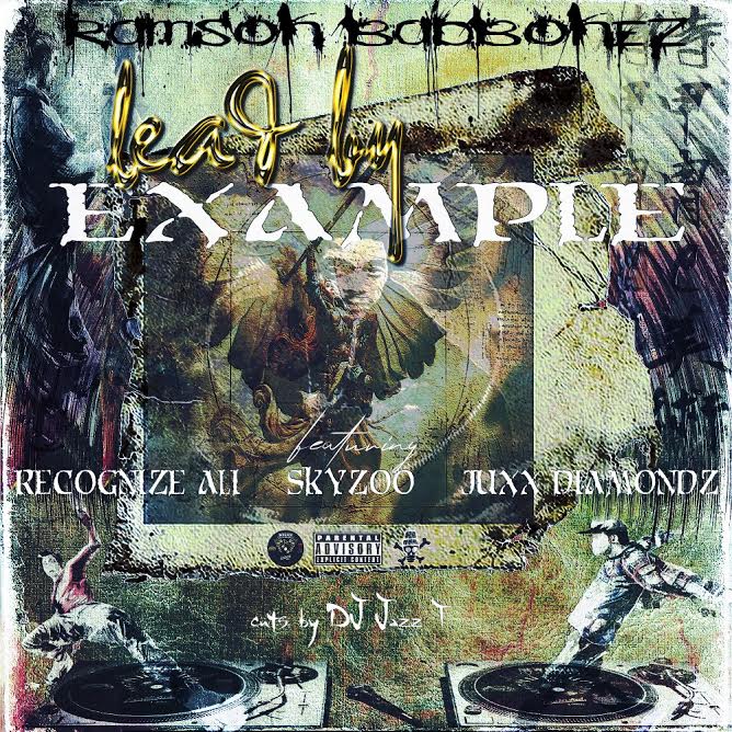 Ramson Badbonez ft Recognize Ali, Skyzoo & Juxx Diamondz ‘Lead By Example’ [new single]