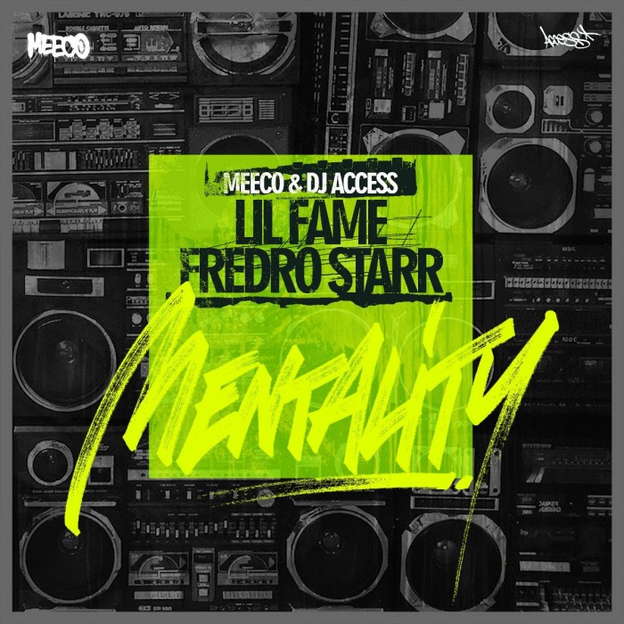 MEECO & DJ ACCESS  ft. LIL FAME x FREDRO STARR ‘MENTALITY’