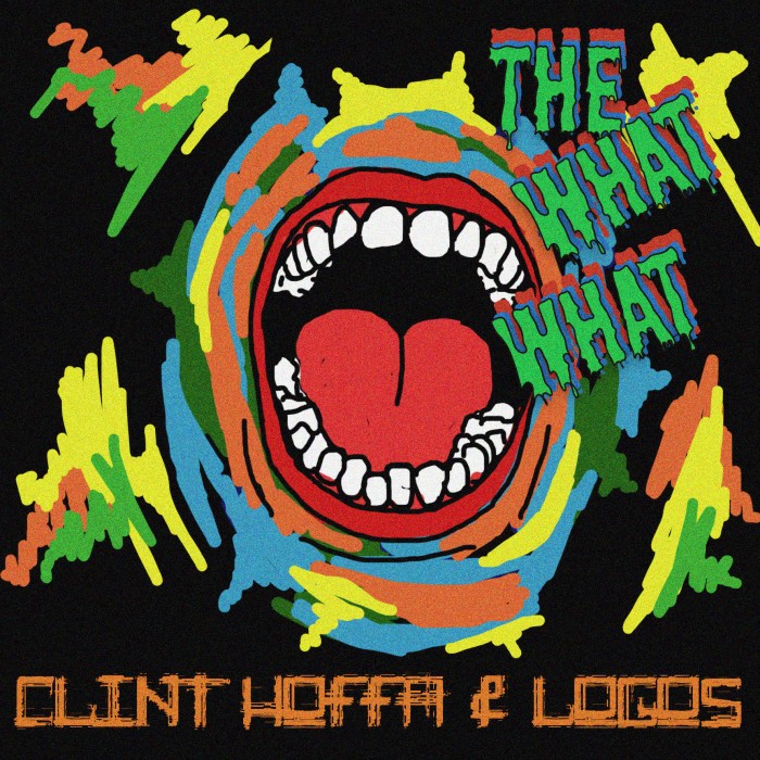 Clint Hoffa & Logos – ‘The What What!’