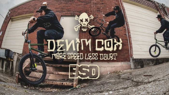 Denim Cox / ‘More Speed Less Doubt’ / BSD BMX