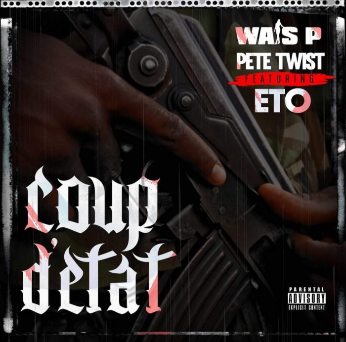 [New Single] Wais P & Pete Twist ft. Eto ‘Coup D’etat’