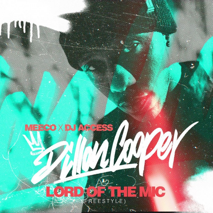 [New Single] Meeco & DJ Access ft. Dillon Cooper- ‘Lord Of The Mic’ (Freestyle)