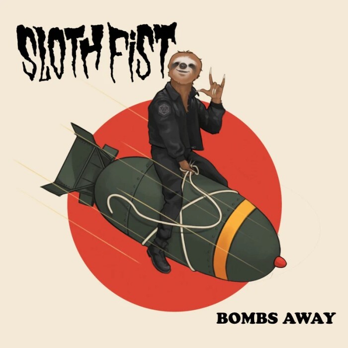 SLOTH FIST ‘BOMBS AWAY’
