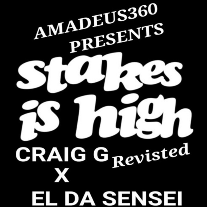 Amadeus360 ft. Craig G. & El Da Sensei ‘Stakes Is High Revisited’