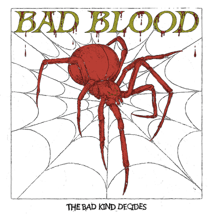 BAD BLOOD ‘THE BAD KIND DECIDES’