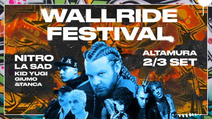 WALLRIDE FESTIVAL RAP, PUNK E STREET CULTURE CON NITRO, LA SAD, KID YUGI, GIUMO & TANCA E ALTRI 2-3 SETTEMBRE 2023 ALTAMURA (BA)