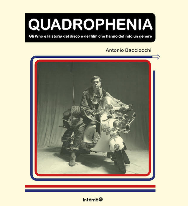 ‘Quadrophenia’ Gli Who e la storia del disco e del film che hanno definito un genere di Antonio Bacciocchi