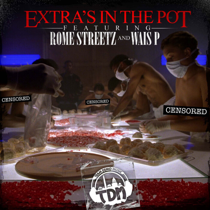 Team Demo ft. Rome Streetz & Wais P ‘Extras In The Pot’