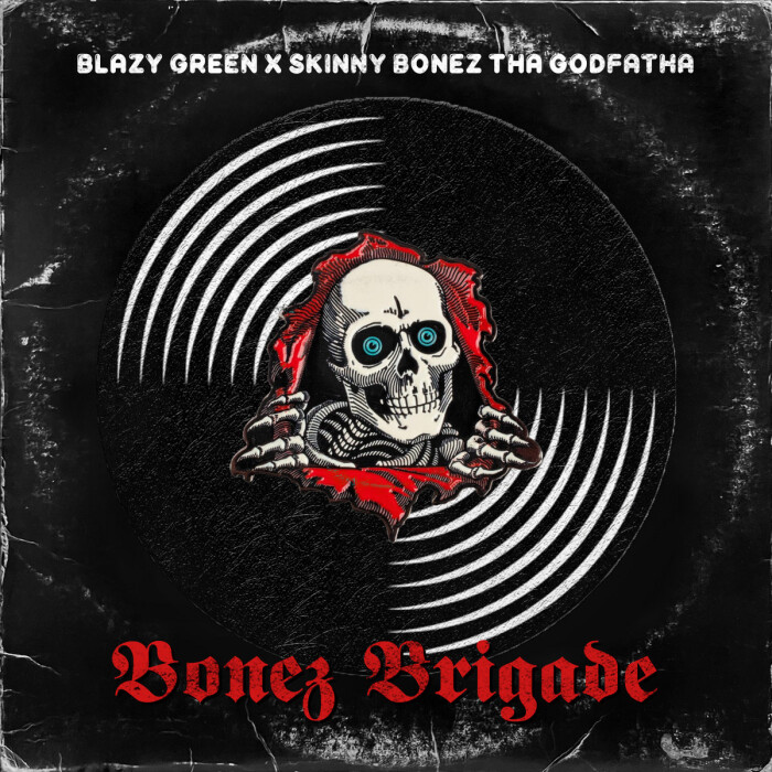 New EP: Blazy Green & Skinny Bonez Tha Godfatha – ‘Bonez Brigade’