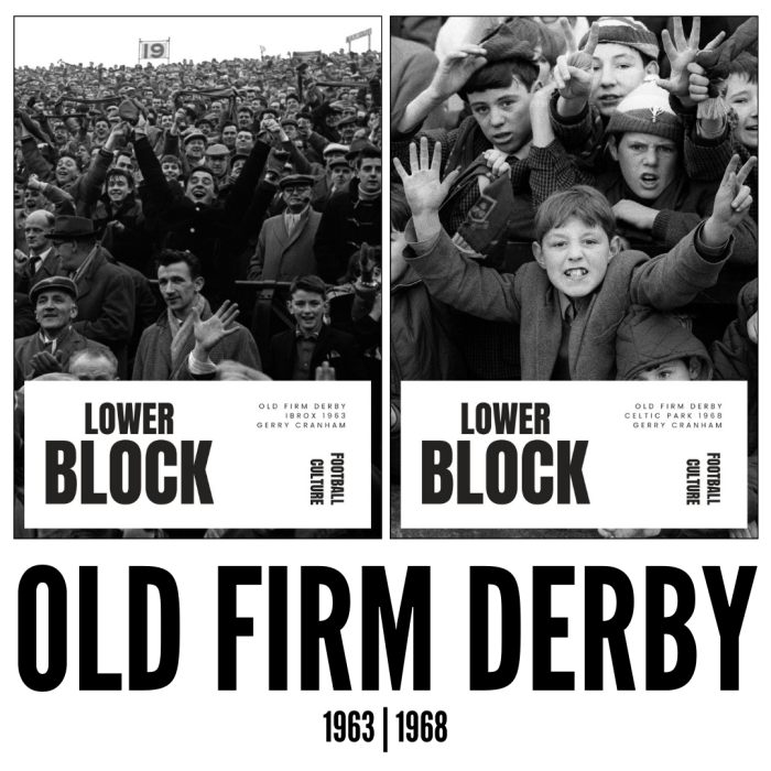 LOWER BLOCK // OLD FIRM DERBY 1960s