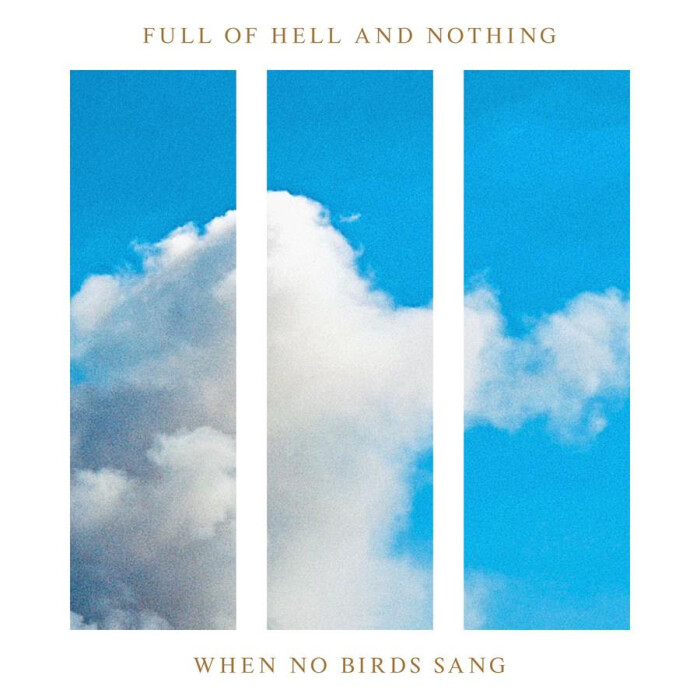 FULL OF HELL & NOTHING ‘WHEN NO BIRDS SANG’
