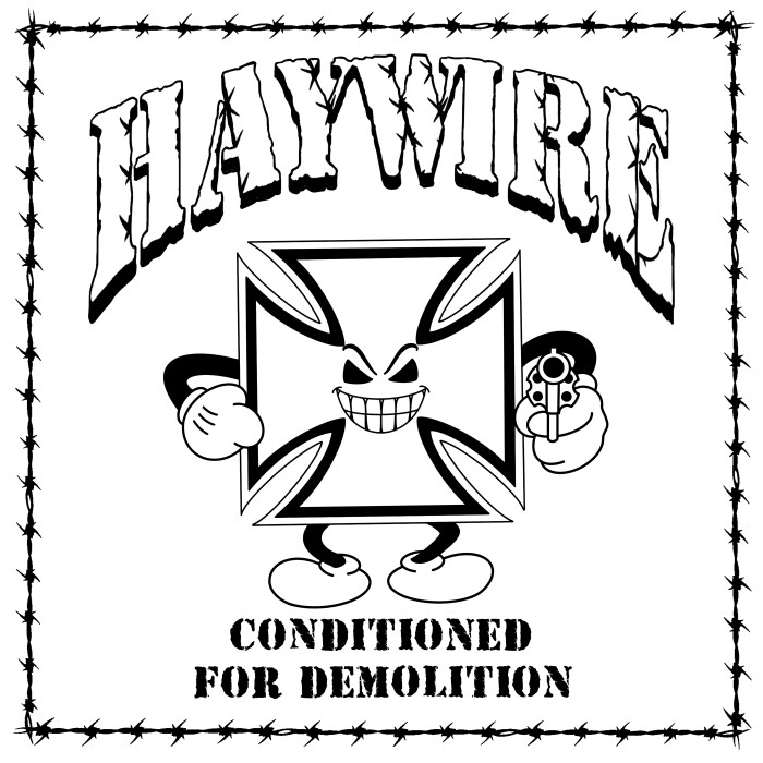 HAYWIRE ‘CONDITIONED FOR DEMOLITION’
