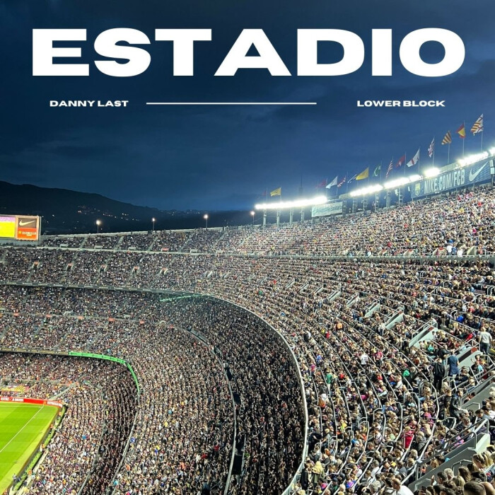 LOWER BLOCK // OUT NOW | ‘ESTADIO’ – DANNY LAST