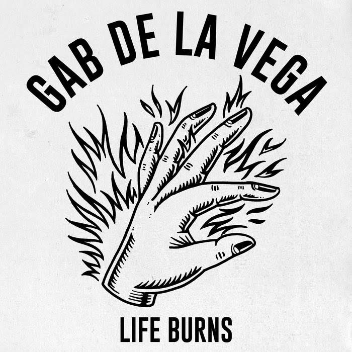 GAB DE LA VEGA ‘LIFE BURNS’
