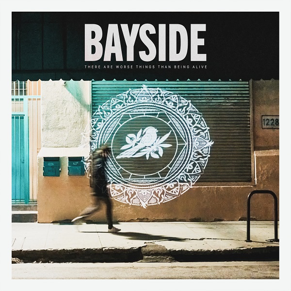 BAYSIDE ‘THERE ARE WORSE THINGS THAN BEING ALIVE’