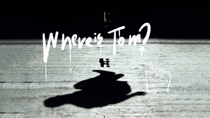 ‘WHERE IS TOM?’