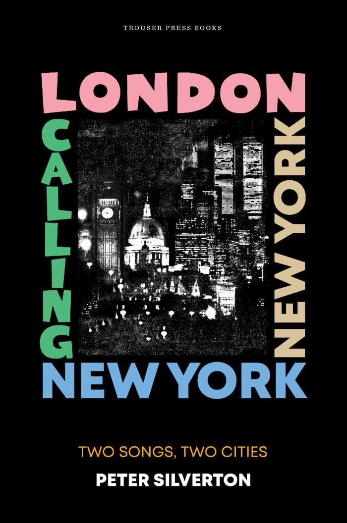 TROUSER PRESS BOOKS TO PUBLISH ‘LONDON CALLING NEW YORK NEW YORK,  TWO SONGS, TWO CITIES’